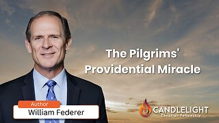 Sunday Morning Service - William Federer - The Pilgrims' Providential Miracle