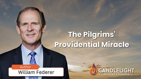 Sunday Morning Service - William Federer - The Pilgrims' Providential Miracle