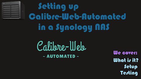 Installing Calibre Web Automated as a container in a Synology NAS [Video Request]