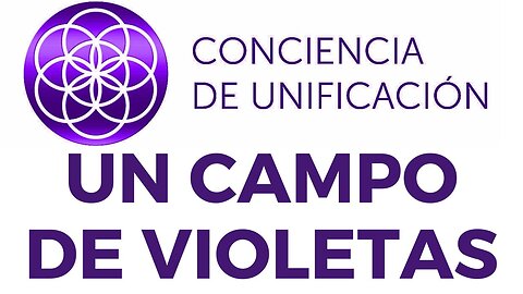 Conciencia de Unificación: Un campo de violetas.
