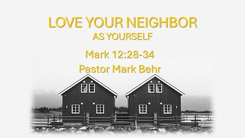 “Love Your Neighbor As Yourself" by Pastor Mark Behr