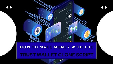 How to Make Money with the Trust Wallet Clone Script