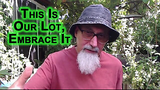 We Live in These Times Because This Is Our Lot, Embrace It, for the Sake of Future Generations