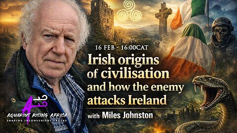 Irish origins of civilisation and how the enemy attacks Ireland with Miles Johnston