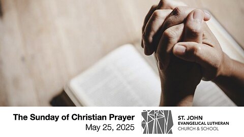 The Sunday of Christian Prayer — May 25, 2025