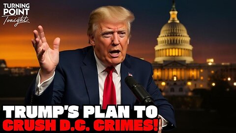 Trump’s Bold Plan to Save Crime-Ridden D.C.