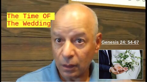 49th Episode Genesis 24, The Wedding