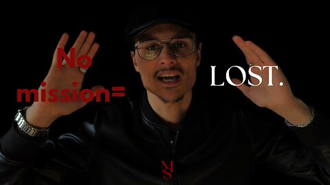 A man without a mission is lost.