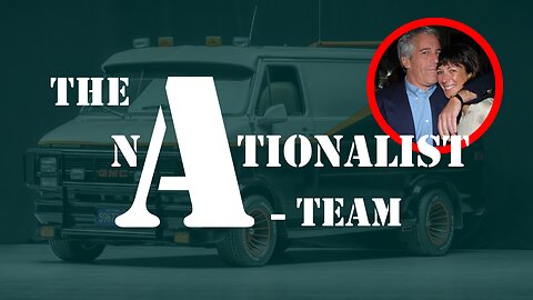 The Nationalist A-Team - Epstein Files Released