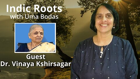 Indic Roots - Dr. Vinaya Kshirsagar Interviewed by Dr. Uma Bodas