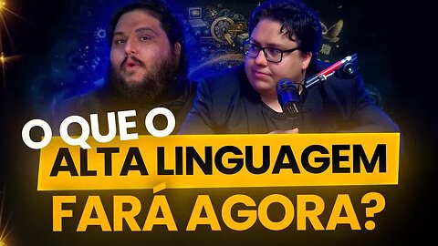 2025-09-22 | O QUE O ALTA LINGUAGEM DEVE FAZER A PARTIR DE AGORA? DECIDA CONOSCO
