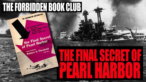 Forbidden Book Club EP04: 'The Final Secret Of Pearl Harbor' by Rear Admiral Robert A. Theobald