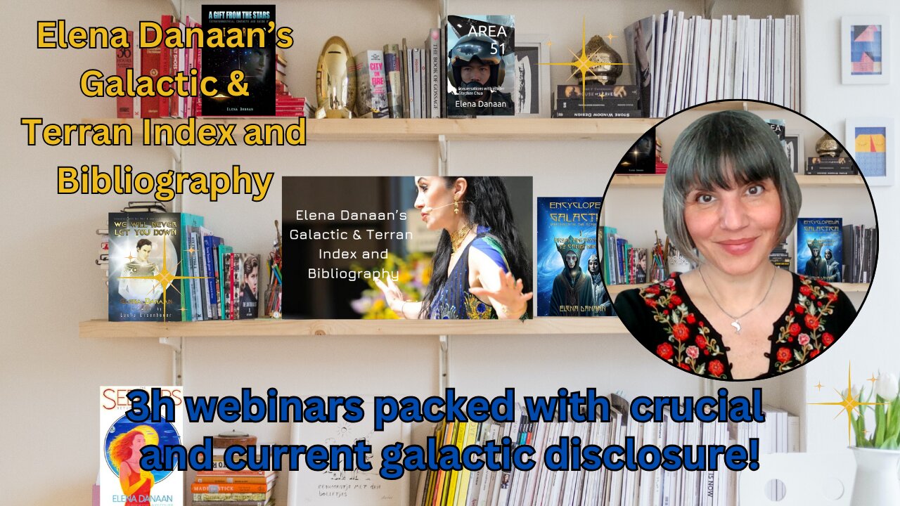 3h webinars packed with crucial and current galactic disclosure! | Elena Danaan index & bibliography