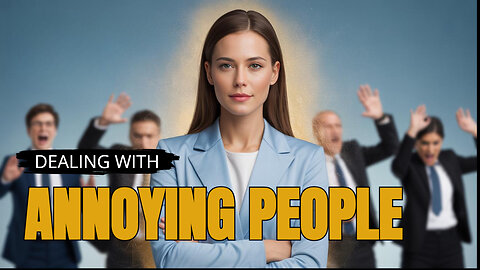 How To Handle People Who Get On Your Nerves!