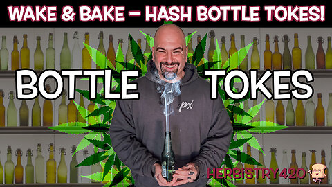 How-To Do Hash Bottle Tokes | Wake & Bake Session