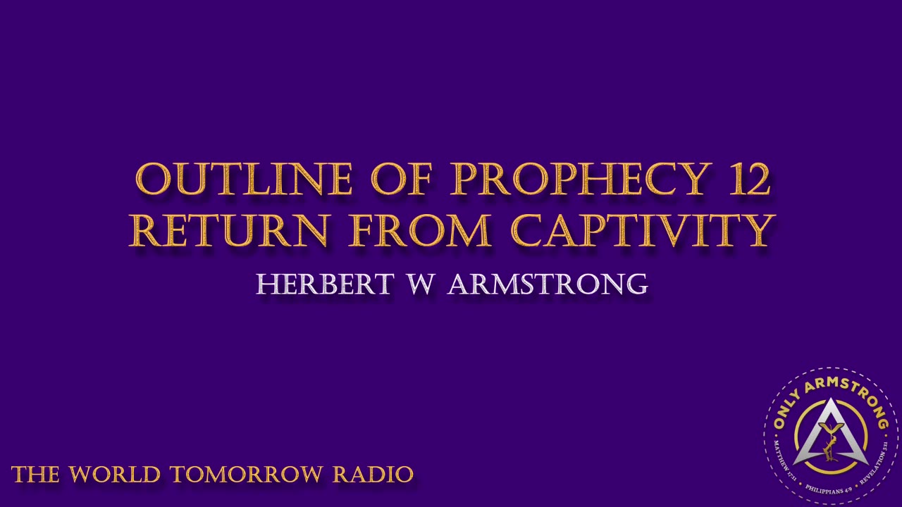 The World Tomorrow Radio- Outline of Prophecy 12