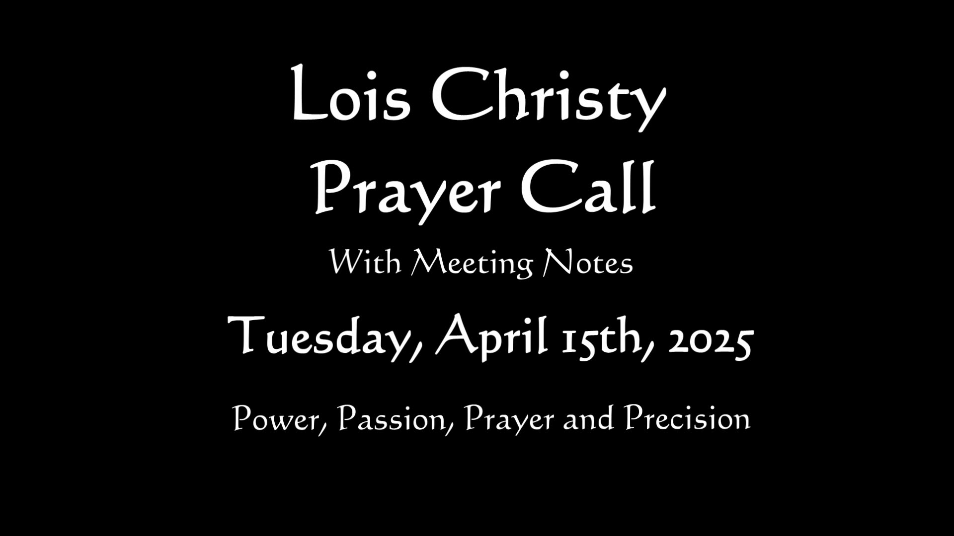 Lois Christy Prayer Group conference call for Tuesday, April 15th, 2025