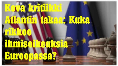Kova kritiikki Atlantin takaa - kuka rikkoo ihmisoikeuksia Euroopassa
