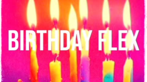 Birthday Flex