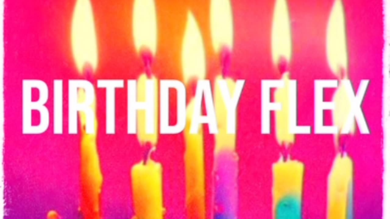 Birthday Flex