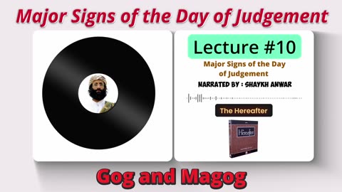 Gog & Magog (Yajuj and Majuj) | Major Signs | Lecture No. 10 - The Hereafter Series