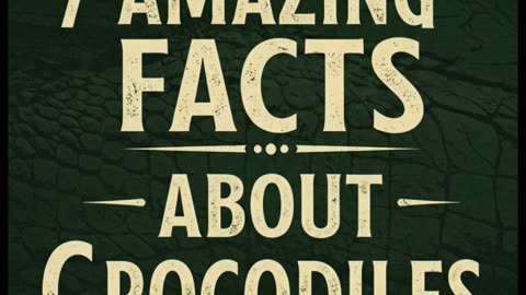 7 Amazing Facts About Crocodiles — Nature’s Ultimate Living Dinosaurs!