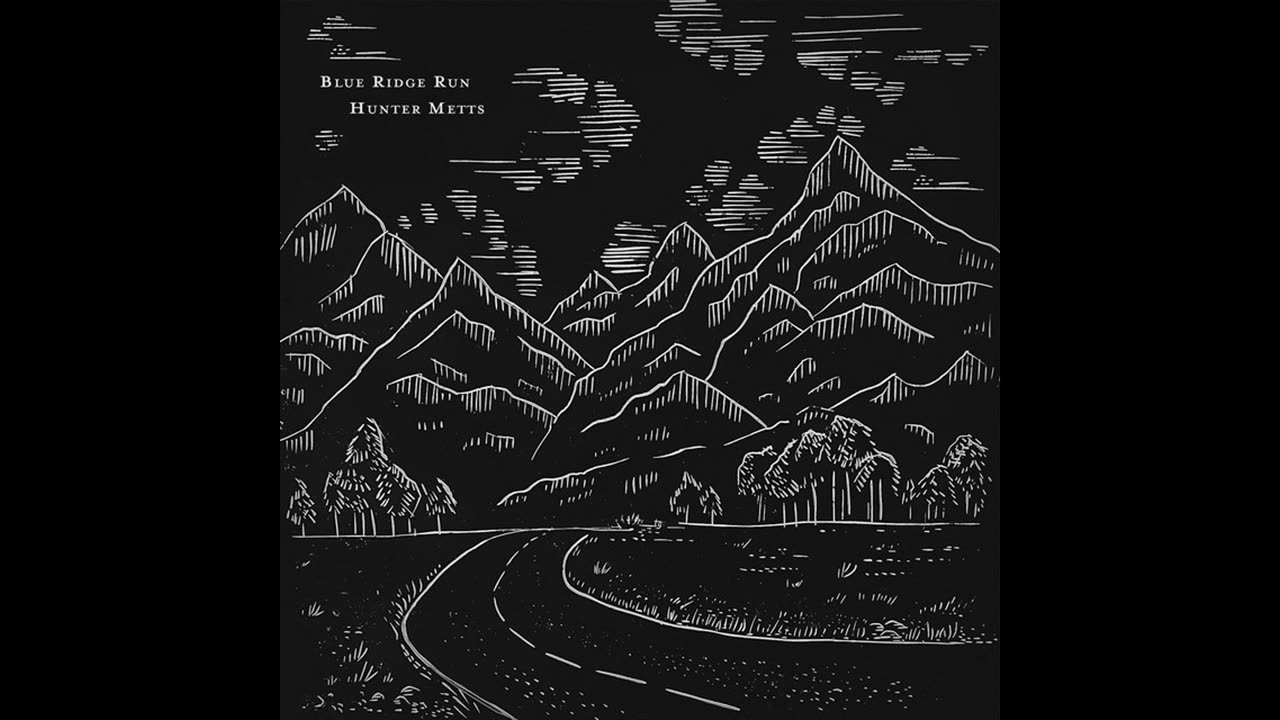 Hunter Metts - Blue Ridge Run (SLOWED + REVERB)