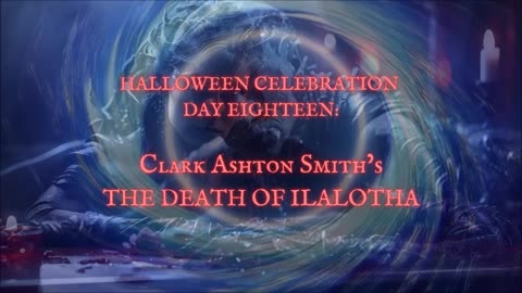 HALLOWEEN CELEBRATION 2025--Day Eighteen: 'The Death of Ilalotha' by Clark Ashton Smith