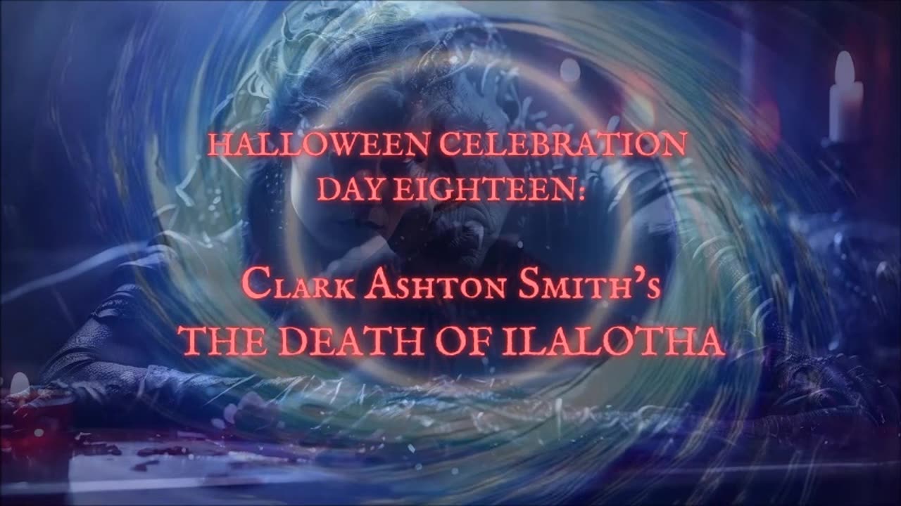 HALLOWEEN CELEBRATION 2025--Day Eighteen: The Death of Ilalotha by Clark Ashton Smith