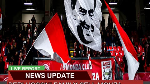 Berlusconi Family Sell Monza Football Club to US I