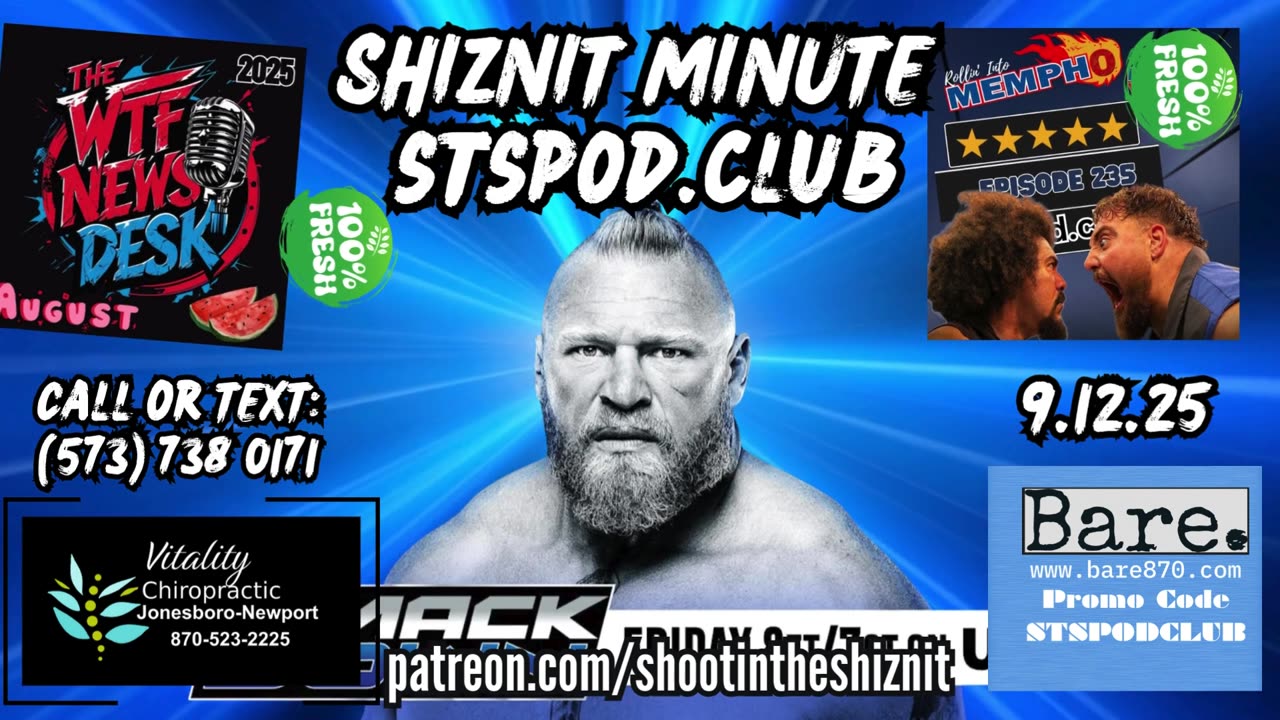 SHIZNIT MINUTE 9.12.25-BT talks SMACKDOWN!!!!
