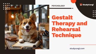 Gestalt Therapy and Rehearsal Technique - Essay Example