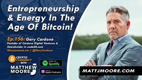 EP. 156: Gary Cardone - Entrepreneurship & Energy In The Age Of Bitcoin! 
