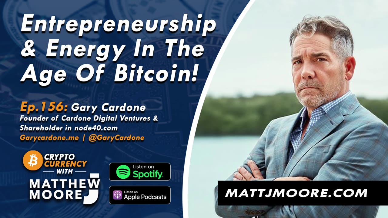 EP. 156: Gary Cardone - Entrepreneurship & Energy In The Age Of Bitcoin!