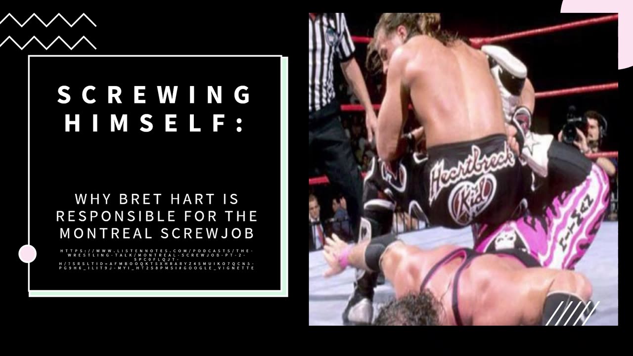 Screwing Himself - Why Bret Hart is Responsible for the Montreal Screwjob