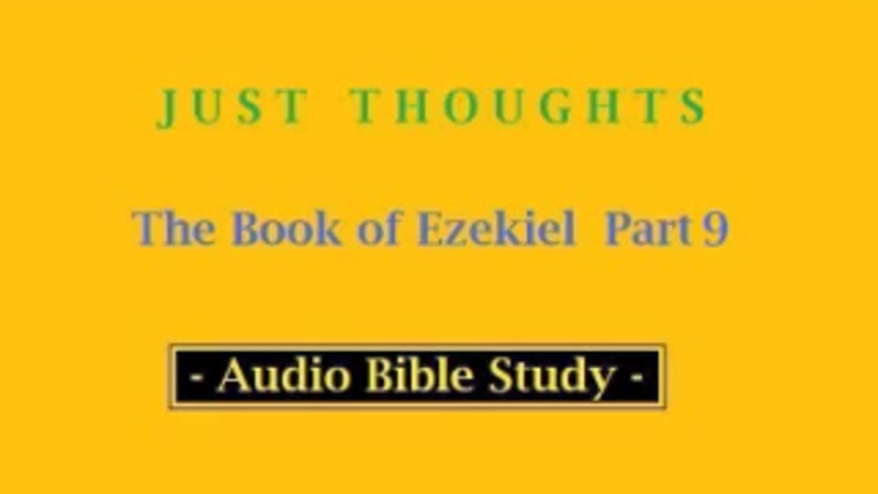 Just Thoughts - The Book of Ezekiel Part 9 (2013) Retro