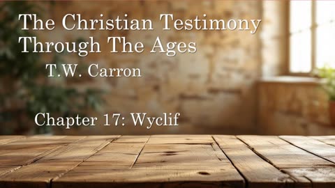 The Christian Testimony Through The Ages | Chapter 17: Wyclif