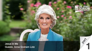 Jesus in Me - Part 1 with Guest Anne Graham Lotz