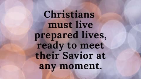 🔺WE NEED TO BE PREPARED TO MEET OUR SAVIOUR JESUS CHRIST AT ANY MOMENT !!