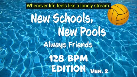 128 BPM Editon (Version 2) of "New Schools, New Pools, Always Friends" with Captions