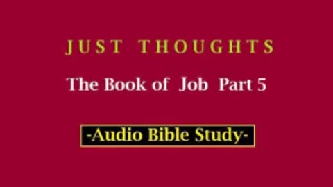 Just Thoughts - The Book of Job Part 5 (2013) Retro