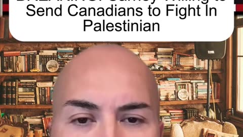 Carney Willing to Send Canadians to Fight In Palestinian 11/27/2025