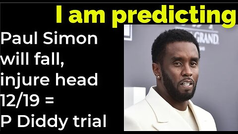 I am predicting: Paul Simon will fall, hit head Dec 19 = P Diddy trial