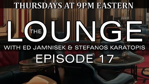 The Lounge Episode 17 with Ed Jamnisek & Stefanos Karatopis