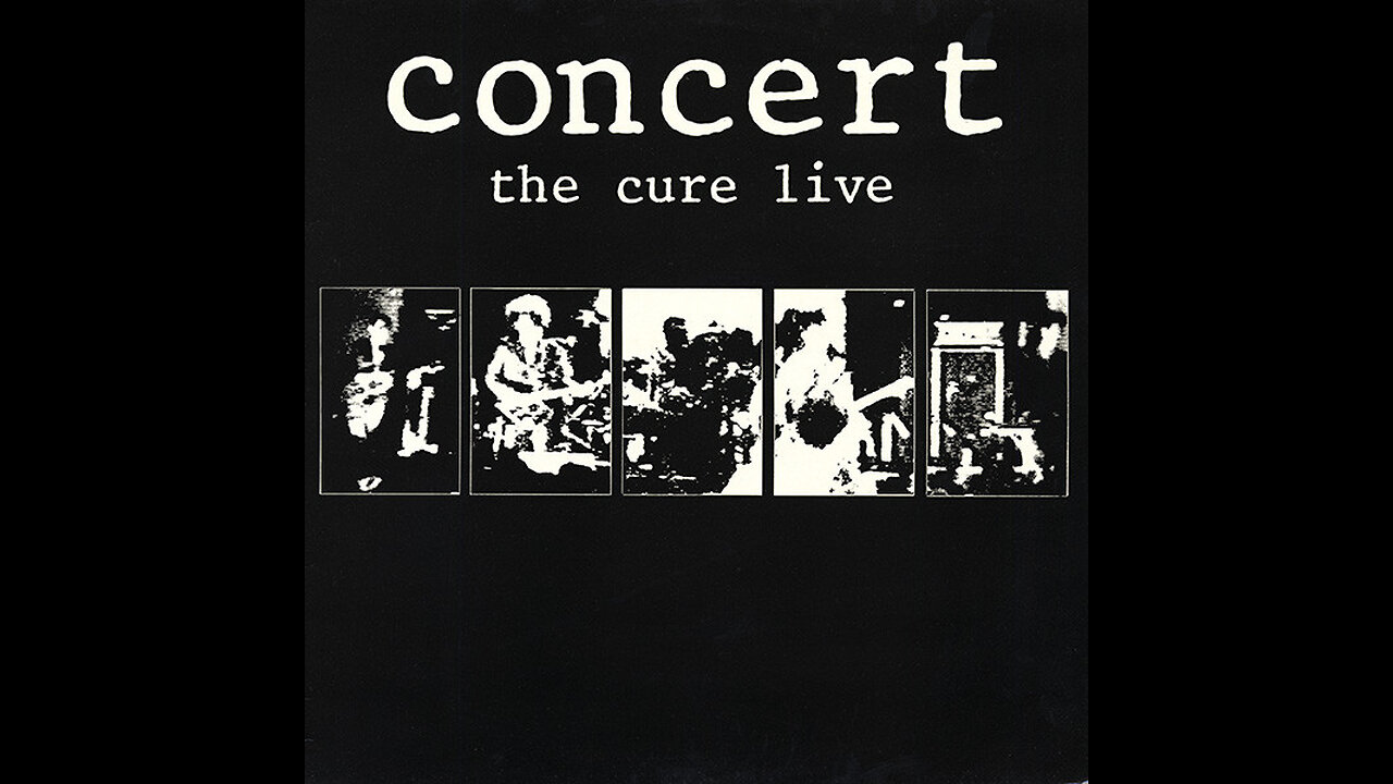 The Cure – Concert The Cure Live (1984)