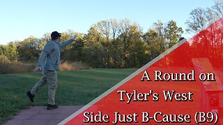A Round on Tyler's West Side Just B Cause (B9)
