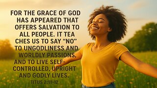 Radiance Titus 2:11-12 Grace Appeared