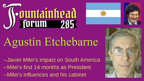 FF-285: Agustín Etchebarne on Javier Milei's first 15 months as President of Argentina