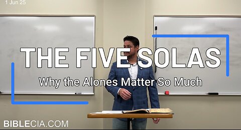 The Five Solas. Why the Alones Matter So Much