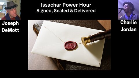 Issachar Power Hour:Signed, Sealed, & Delivered Charlie “Cj” Jordan and Joseph DeMott: